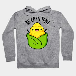 Be Corn-tent Funny Corn Pun Hoodie